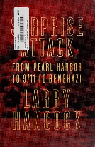 Surprise Attack: From Pearl Harbor to 9/11 to Benghazi