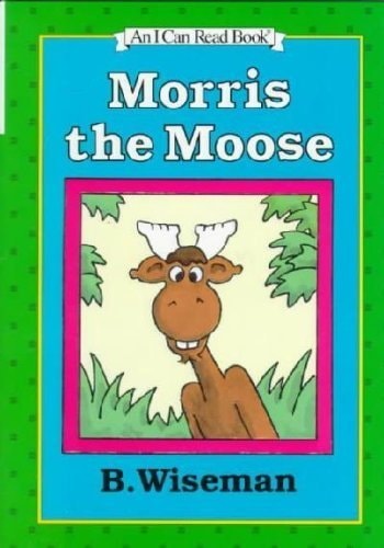 Morris the moose (An Early I can read book)