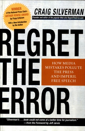 Regret the Error: How Media Mistakes Pollute the Press and Imperil Free Speech