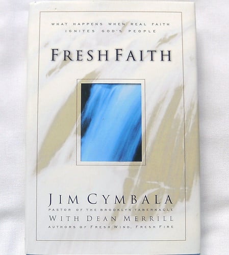Fresh Faith:  What Happens When Real Faith Ignites God's People