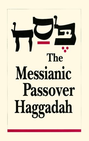 The Messianic Passover Haggadah