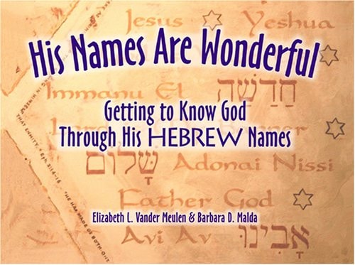 His Names are Wonderful: Getting to Know God Through His Hebrew Names