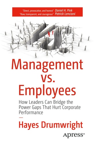 Management vs. Employees: How Leaders Can Bridge the Power Gaps That Hurt Corporate Performance
