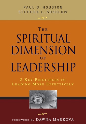 The Spiritual Dimension of Leadership: 8 Key Principles to Leading More Effectively