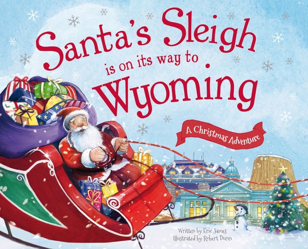 Santa's Sleigh Is on Its Way to Wyoming: A Christmas Adventure