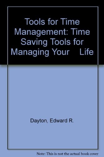 Tools for Time Management: Time Saving Tools for Managing Your Life