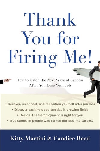 Thank You for Firing Me!: How to Catch the Next Wave of Success After You Lose Your Job