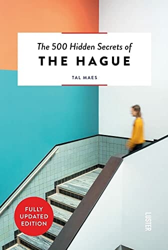 The 500 Hidden Secrets of The Hague Revised