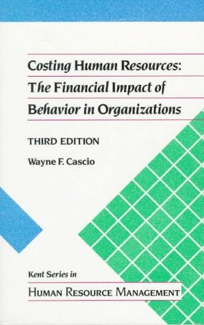 Costing Human Resources: The Financial Impact of Behavior in Organizations (Kent Series in Human Resource Management)