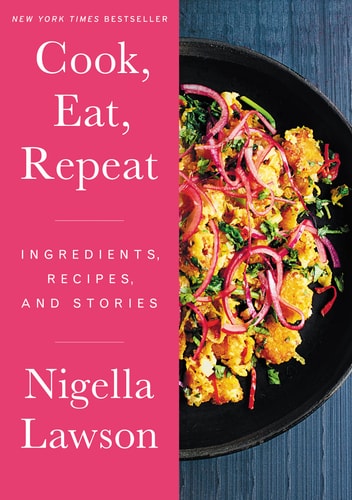Cook, Eat, Repeat Ingredients, Recipes, and Stories