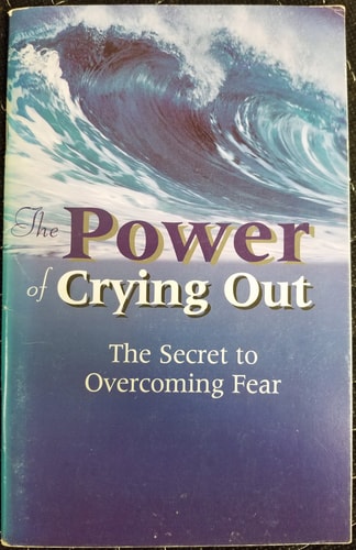 The Power of Crying Out..the Secret to Overcoming Fear