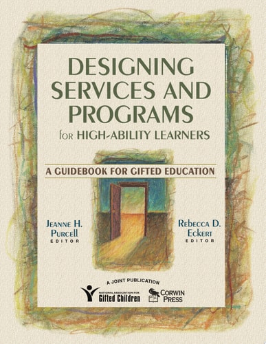 Designing Services and Programs for High-Ability Learners: A Guidebook for Gifted Education