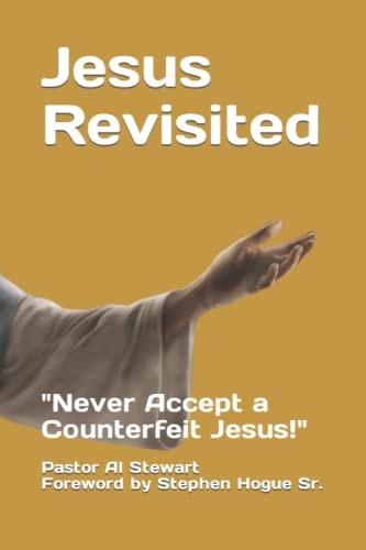 Jesus Revisited: "Never Accept a Counterfeit Jesus!"