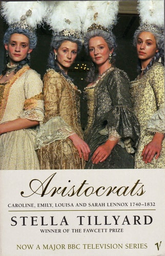 Aristocrats: Caroline, Emily, Louisa, and Sarah Lennox, 1740-1832