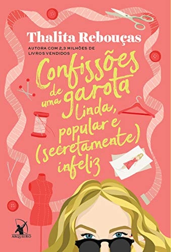 Confissões de Uma Garota Linda, Popular E (Secretamente) Infeliz (Portuguese Edition)