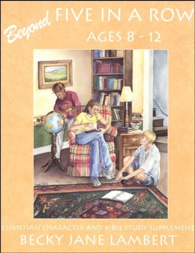 Beyond Five in a Row : Christian Character, Bible Study Supplement Ages 8-12
