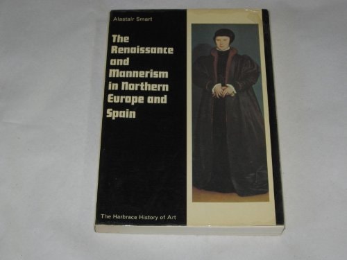 Renaissance and Mannerism in Northern Europe and Spain (History of Art Series)