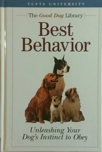 Best Behavior, Unleashing Your Dog's Instinct to Obey (The Good Dog Library)