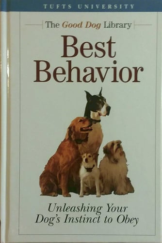 Best Behavior, Unleashing Your Dog's Instinct to Obey (The Good Dog Library)