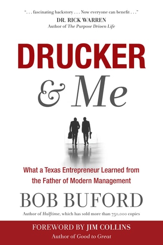 Drucker & Me: What a Texas Entrepenuer Learned From the Father of Modern Management