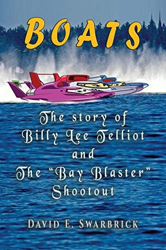 Boats The story of Billy Lee Telliot and the "Bay Blaster" Shootout (1) (Fast Boats (Tm))