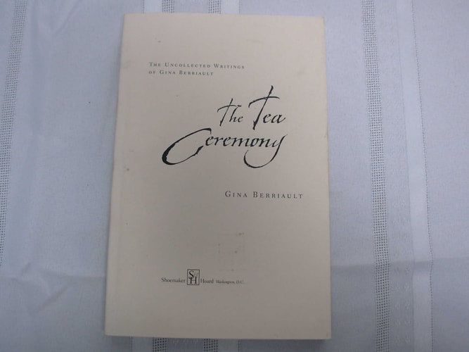The Tea Ceremony: The Uncollected Writings of Gina Berriault
