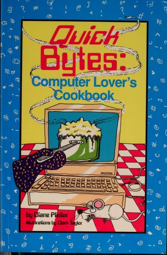 Quick Bytes: Computer Lover's Cookbook