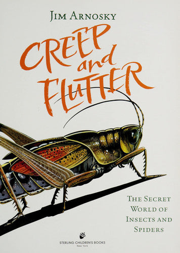 Creep and Flutter The Secret World of Insects and Spiders