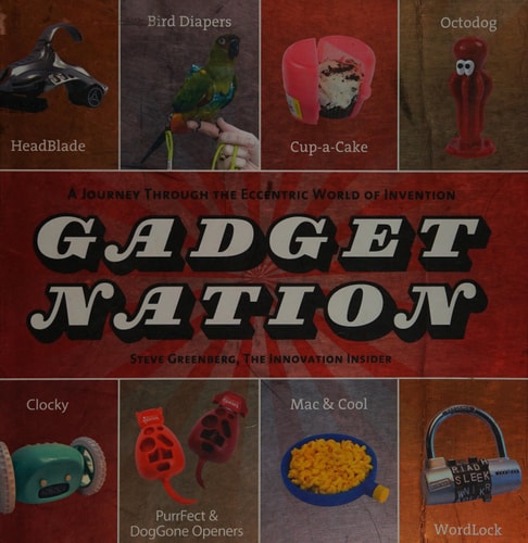 Gadget Nation: A Journey Through the Eccentric World of Invention