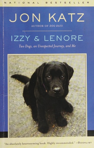 Izzy & Lenore: Two Dogs, an Unexpected Journey, and Me