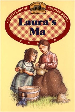 Laura's Ma: Adapted from the Little House Books by Laura Ingalls Wilder (Little House-the Laura Years)