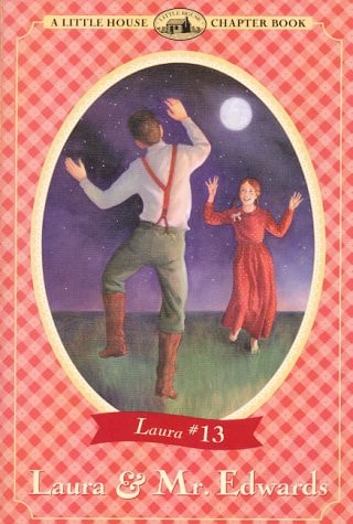 Laura & Mr. Edwards: Adapted from the Little House Books by Laura Ingalls Wilder (Little House-the Laura Years)