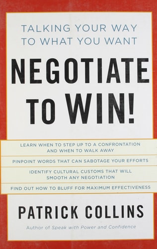 Negotiate to Win!: Talking Your Way to What You Want