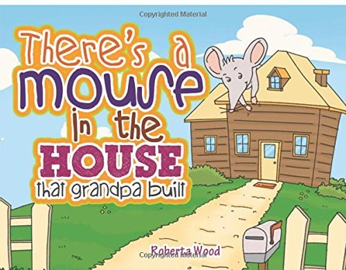 There's a Mouse in the House that Grandpa Built