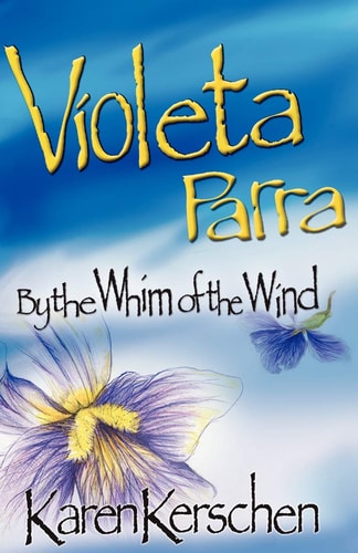 VIOLETA PARRA: BY THE WHIM OF THE WIND