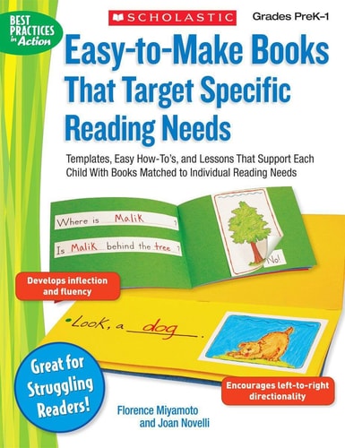 Easy-to-Make Books That Target Specific Reading Needs: Templates, Easy How-to's, and Lessons That Support Each Child With Books Matched to Individual Reading Needs (Best Practices in Action)