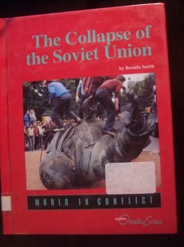 The Collapse of the Soviet Union (Lucent Overview)