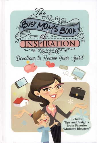 The Busy Mom's Book of Inspiration: Devotions to Renew Your Spirit