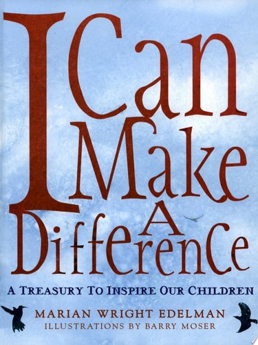 I Can Make a Difference: A Treasury to Inspire Our Children