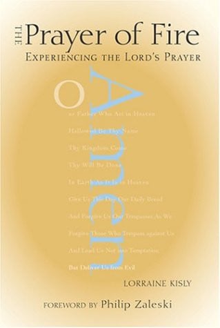 The Prayer of Fire: Experiencing the Lord's Prayer