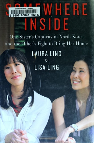 Somewhere Inside: One Sister's Captivity in North Korea and the Other's Fight to Bring Her Home