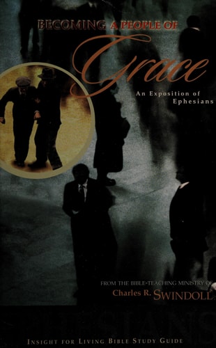 Becoming a People of Grace : An Exposition of Ephesians
