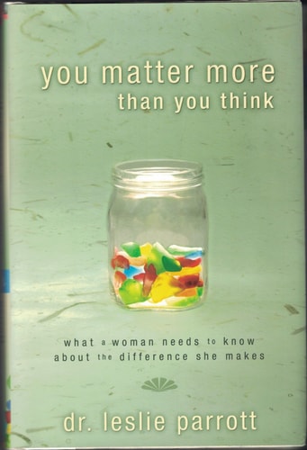 You Matter More Than You Think: What a Woman Needs to Know about the Difference She Makes