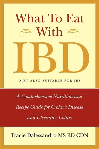What to Eat with IBD: A Comprehensive Nutrition and Recipe Guide for Crohn's Disease and Ulcerative Colitis