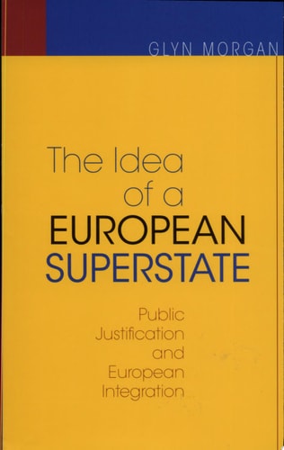 The Idea of a European Superstate: Public Justification and European Integration