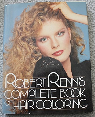 Robert Renn's Complete book of hair coloring