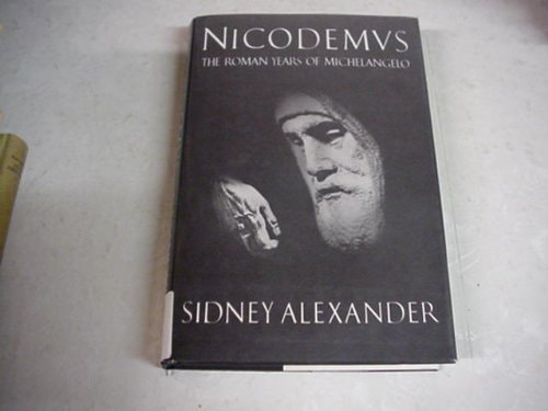 Nicodemus: The Roman Years of Michelangelo Buonarroti, 1534-1564