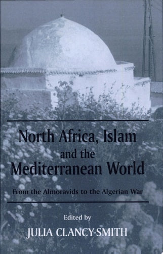 North Africa, Islam and the Mediterranean World (History and Society in the Islamic World)