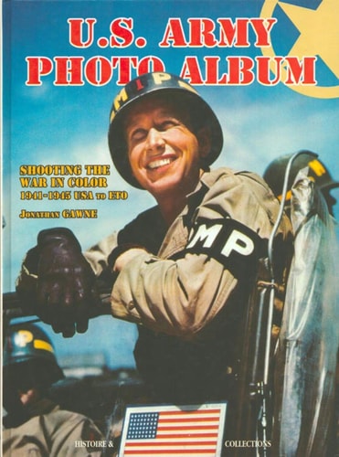 U.S. Army Photo Album: Shooting the War in Color, 1941-45 USA to ETO