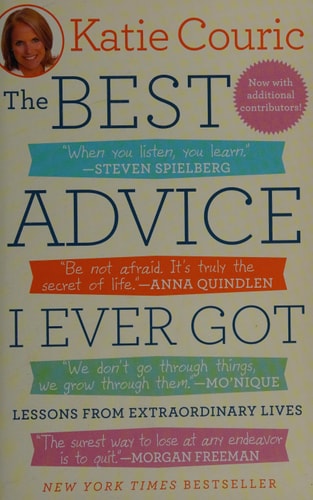 The Best Advice I Ever Got: Lessons from Extraordinary Lives